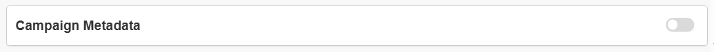 Campaign Metadata toggle